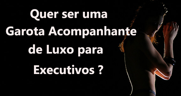 Quais os requisitos para me tornar Puta de Luxo?